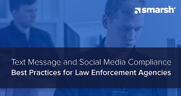 Text Message and Social Media Compliance Best Practices for Law Enforcement Agencies